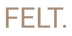 FELT. - Home